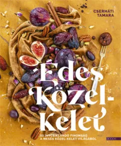 Szezonális akció Édes Közel-Kelet - 53 ínycsiklandó finomság a mesés Közel-Kelet világából