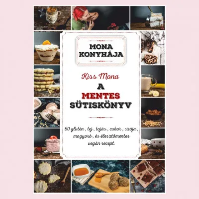 A mentes sütiskönyv - 60 glutén-, tej-, tojás-, cukor-, szója-, mogyoró-, és élesztőmentes vegán recept Szuper ajánlat