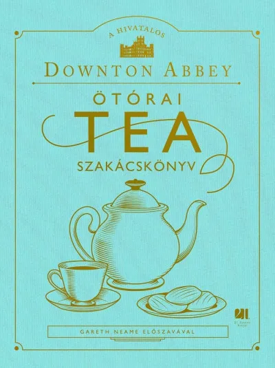 A hivatalos Downton Abbey ötórai tea szakácskönyv Ajánlat