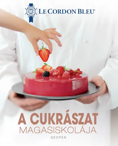 A cukrászat magasiskolája - 100 séfrecept lépésről lépésre Biztonságos fizetés