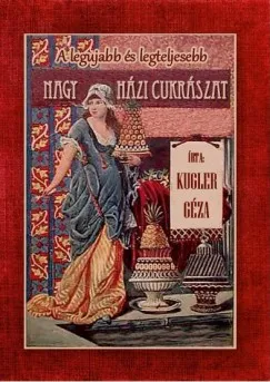 Árcsökkenés A legújabb és legteljesebb nagy házi cukrászat