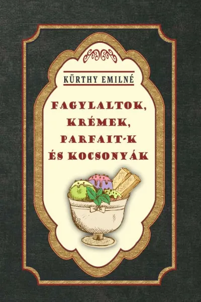 Legnépszerűbb Fagylaltok, krémek, parfait-k és kocsonyák