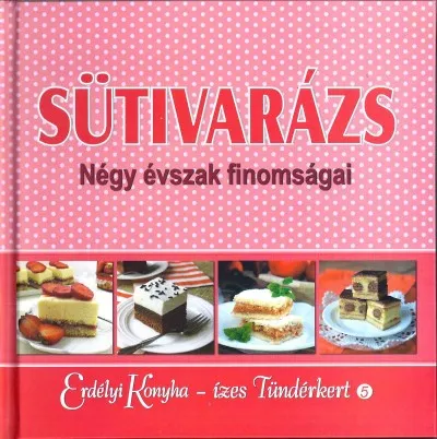 Nézd meg most Sütivarázs - Négy évszak finomságai