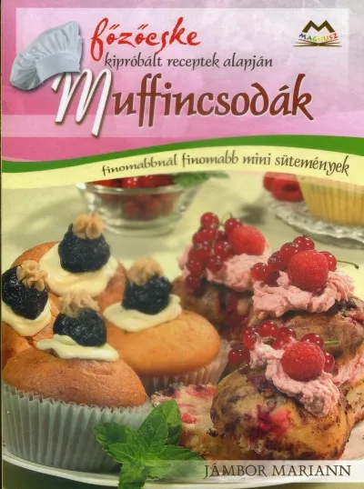 Olcsó Muffincsodák - Finomabbnál finomabb mini sütemények