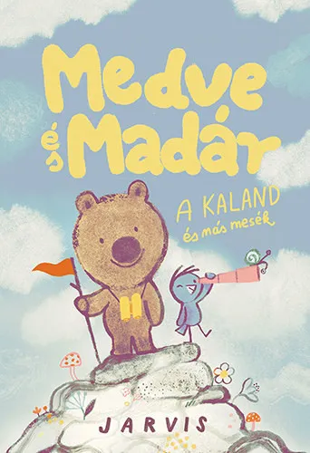 Csak ma Medve és Madár - A kaland és más mesék