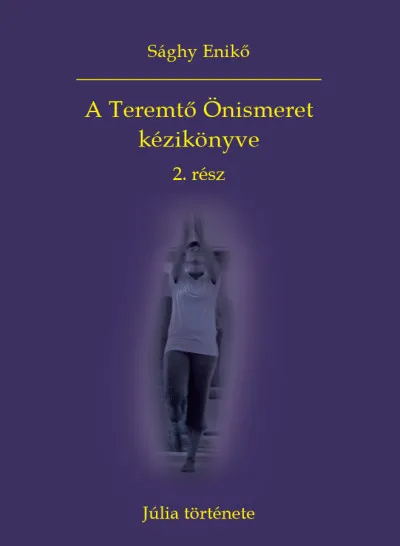Ne maradj le A Teremtő Önismeret kézikönyve 2. rész - Júlia története