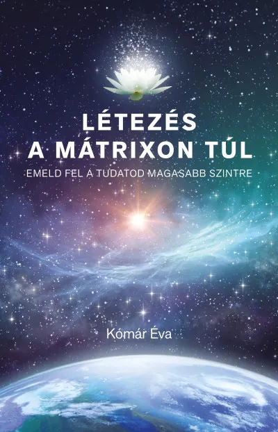 Létezés a mátrixon túl - Emeld fel a tudatod magasabb szintre Prémium