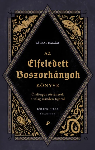 Az elfeledett boszorkányok könyve - Ördöngös történetek a világ minden tájáról Azonnali szállítás