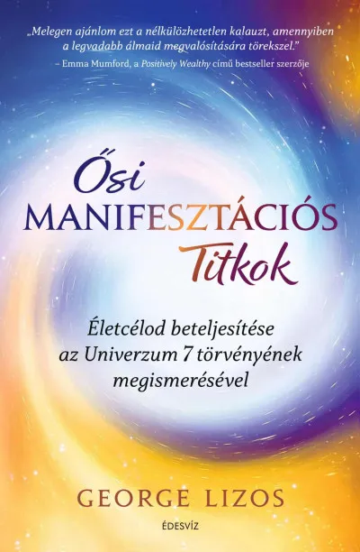 Vedd meg online Ősi manifesztációs titkok - Életcélod beteljesítése az Univerzum 7 törvényének megismerésével