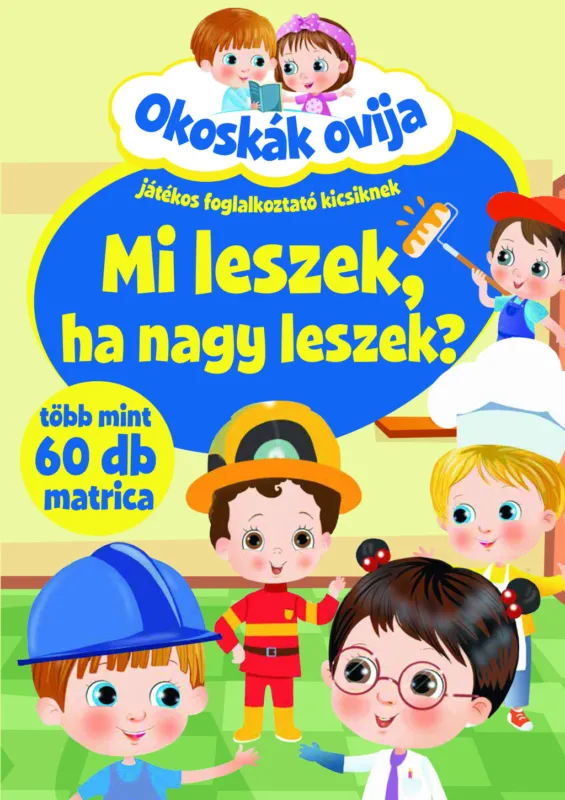 Népszerű Okoskák ovija - Mi leszek, ha nagy leszek?