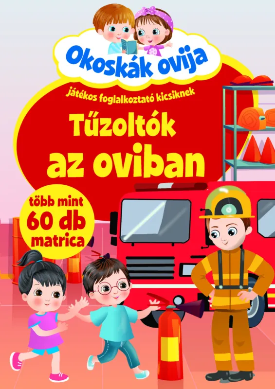 Okoskák ovija - Tűzoltók az oviban Akció