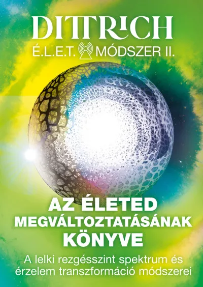 Outlet Az életed megváltoztatásának könyve - A lelki rezgésszint spektrum és érzelem transzformáció módszerei