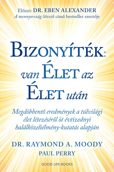 Expressz szállítás Bizonyíték: van élet az élet után - Megdöbbentő eredmények a túlvilági élet létezéséről öt évtizednyi halálközeliélmény-kutatás alapján