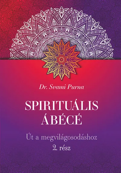 Spirituális ÁBÉCÉ - 2. rész - Út a megvilágosodáshoz Korlátozott ajánlat