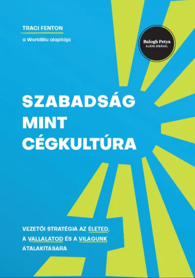 Szabadság mint cégkultúra - Vezetői stratégia az életed, a vállalatod és a világunk átalakítására Azonnal elérhető
