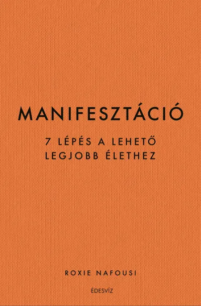 Manifesztáció - 7 lépés a lehető legjobb életért Ajánlat