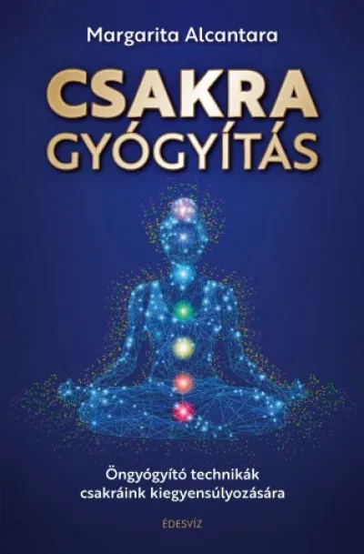Csak ma Csakragyógyítás - Öngyógyító technikák csakráink kiegyensúlyozására