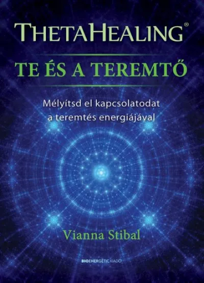 Szuper ajánlat ThetaHealing - Te és a teremtő - Mélyítsd el kapcsolatodat a teremtés energiájával