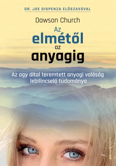 Árengedmény Az elmétől az anyagig - Az agy által teremtett anyagi valóság lebilincselő tudománya