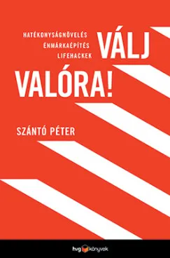 Válj valóra! - Hatékonyságnövelés, énmárkaépítés, lifehackek Szuper akció