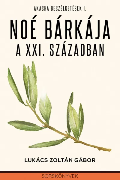 Exkluzív ajánlat Noé bárkája a XXI. században - Akasha beszélgetések 1.