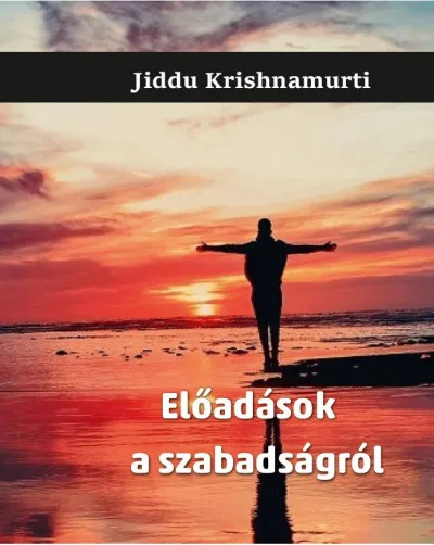 Utolsó esély Előadások a szabadságról