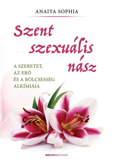 Szent szexuális nász - A szeretet, az erő és a bölcsesség alkímiája Népszerű
