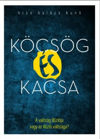 Köcsög és kacsa - A valóság illúziója vagy az illúzió valósága? Alacsony ár