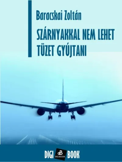 Kiárusítás Szárnyakkal nem lehet tüzet gyújtani