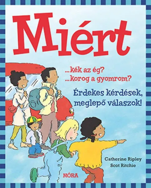 Ne maradj le Miért? - Érdekes kérdések, meglepő válaszok 9789634866749