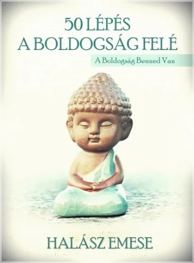 A Boldogság Benned Van - 50 lépés a boldogság felé Outlet