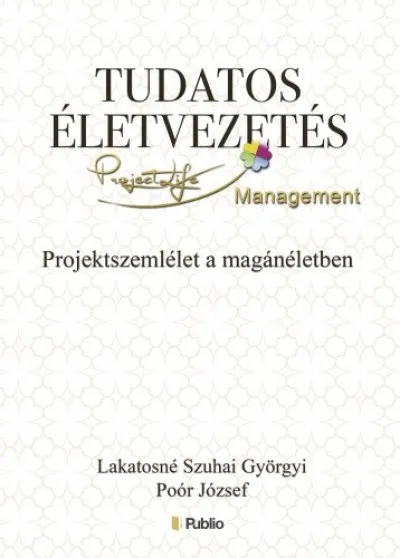 Gyors szállítás Tudatos életvezetés - Projektszemlélet a magánéletben kézikönyv