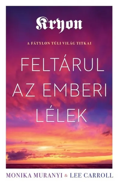 Kryon: Feltárul az emberi lélek - A fátylon túli világ titkai Biztonságos fizetés
