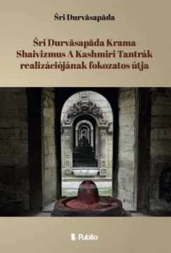 Śri Durvasapada Krama Shaivizmus A Kashmiri Tantrák realizációjának fokozatos útja Expressz szállítás