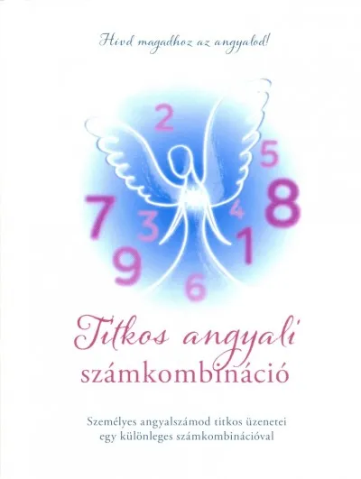Titkos angyali számkombináció - Személyes angyalszámod - egy különleges számkombinációval Kihagyhatatlan ajánlat