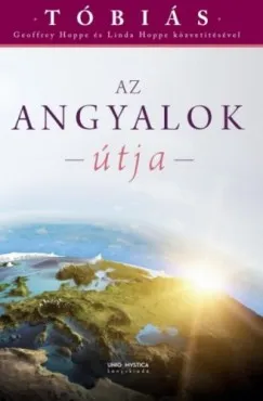 TÓBIÁS: Az angyalok útja - Tóbiás közvetítések Olcsó