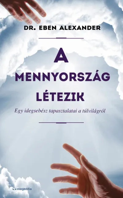 A mennyország létezik - Egy idegsebész tapasztalatai a túlvilágról Expressz kézbesítés