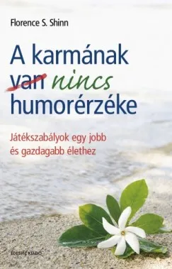 Legkelendőbb A karmának nincs humorérzéke - Játékszabályok egy jobb és gazdagabb élethez