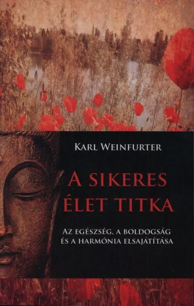 A sikeres élet titka - Az egészség, a boldogság és a harmónia elsajátítása Vedd meg most