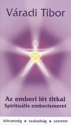 Vedd meg most Az emberi lét titkai - Spirituális emberismeret