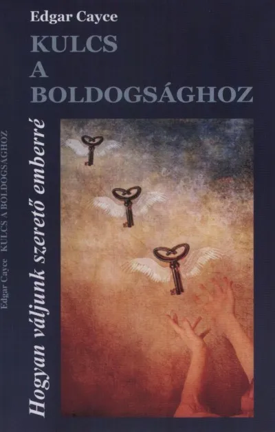 Kulcs a boldogsághoz - Hogyan váljunk szerető emberré Legkelendőbb