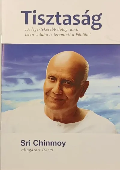 Ajánlat Tisztaság - Sri Chinmoy válogatott írásai
