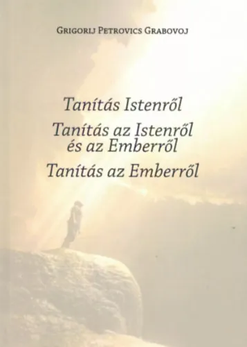 TANÍTÁS ISTENRŐL / TANÍTÁS AZ ISTENRŐL ÉS AZ EMBERRŐL / TANÍTÁS AZ EMBERRŐL Korlátozott ajánlat
