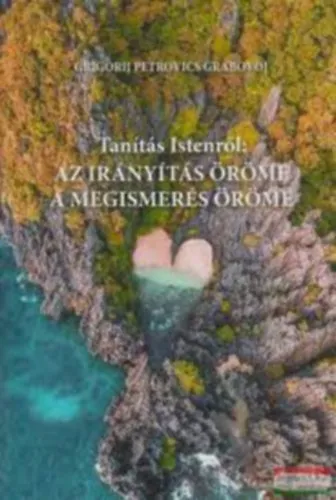 AZ IRÁNYÍTÁS ÖRÖME - A MEGISMERÉS ÖRÖME Korlátozott ajánlat