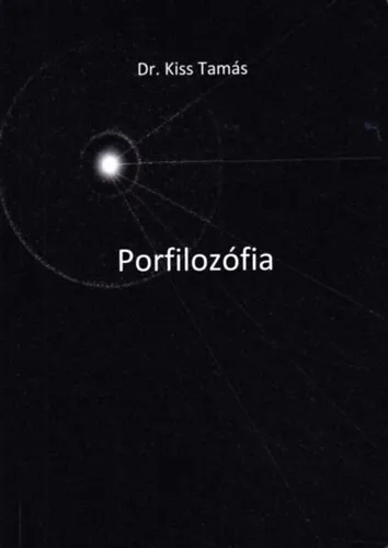Porfilozófia: Sziklák, kövek, kavicsok és porok (Az öröktől örökig létezők filozófiája) Vedd meg online