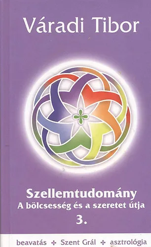 Szellemtudomány - A bölcsesség és a szeretet útja - 3. rész Legkelendőbb
