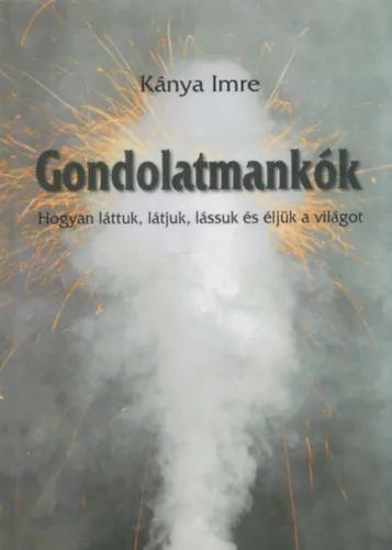Különleges ajánlat Gondolatmankók - Hogyan láttuk, látjuk és éljük a világot