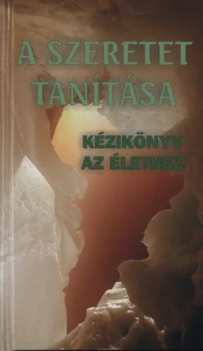 Népszerű A szeretet tanítása - Kézikönyv az élethez