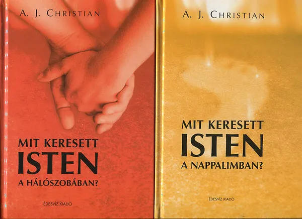 Különleges ajánlat 2 db A. J. Christian könyv: Mit keresett Isten a hálószobában? + Mit keresett Isten a nappalimban?