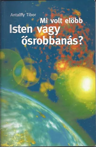 Mi volt előbb? Isten vagy ősrobbanás? - Dedikált! Gyors kiszállítás